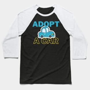 Adopt a car Baseball T-Shirt